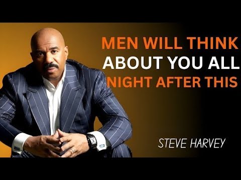 💘 MEN WILL THINK ABOUT YOU ALL NIGHT AFTER THIS 😍🔥 | STEVE HARVEY