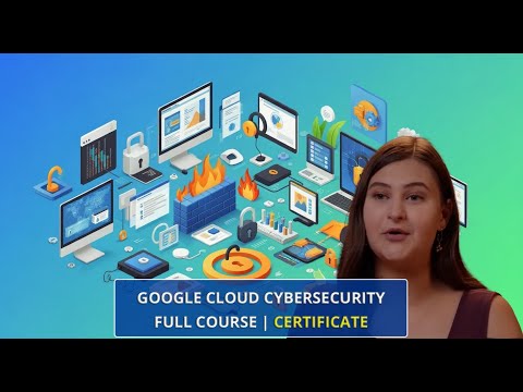 Google Cloud Cybersecurity Full Course Certificate | Full Course For Beginner [PART 1]