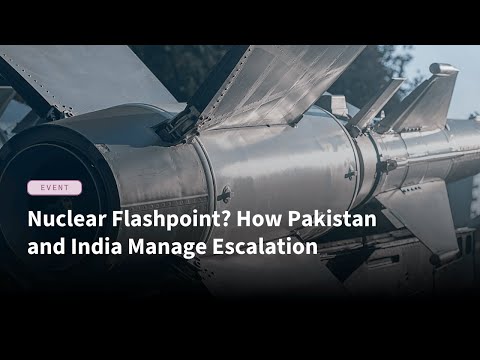 Nuclear Flashpoint? How Pakistan and India Manage Escalation