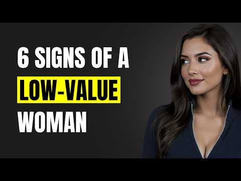 6 Signs of a Low-Value Woman (The Red Flags You Can’t Ignore)
