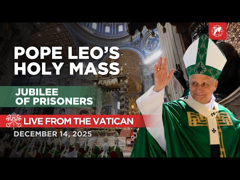 LIVE from the Vatican | Pope Leo XIV's Holy Mass | Jubilee of Prisoners | December 14, 2025