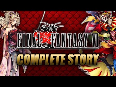 Final Fantasy VI Complete Story Explained