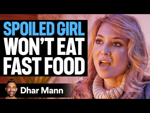 WORLD'S MOST SPOILED GIRL Won't Eat FAST FOOD | Dhar Mann