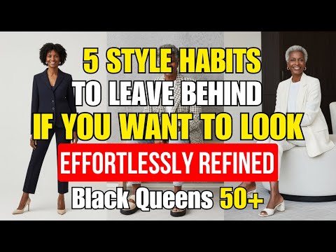 5 Things To Leave Behind If Your Style Feels Stuck | Older Black Women Over 50