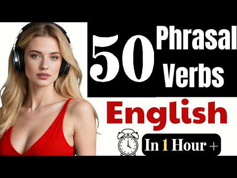 Master 50 Essential Phrasal Verbs for Real Daily Conversations C1–C2 Speak English Naturally