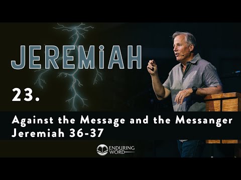 Against the Message and the Messenger - Jeremiah 36-37