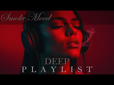 Smoke Mood — Just Relax | Deep House Mix 2026 • Chill / Night Vibes / Stress Relief  #15