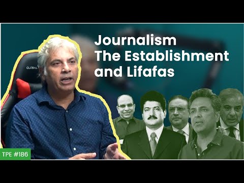 Journalism, The Establishment and Lifafas - Mubashir Zaidi - #TPE 187