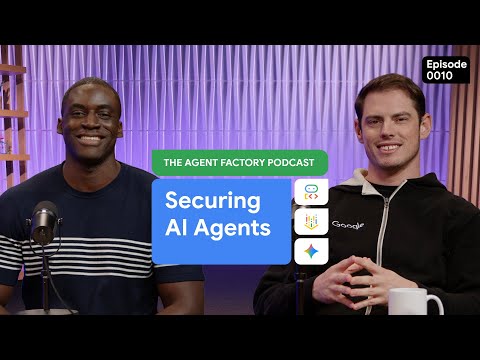 Agent security | The Agent Factory Podcast