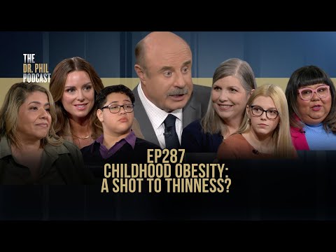 Childhood Obesity: A Shot To Thinness? | EP287 | The Dr. Phil Podcast