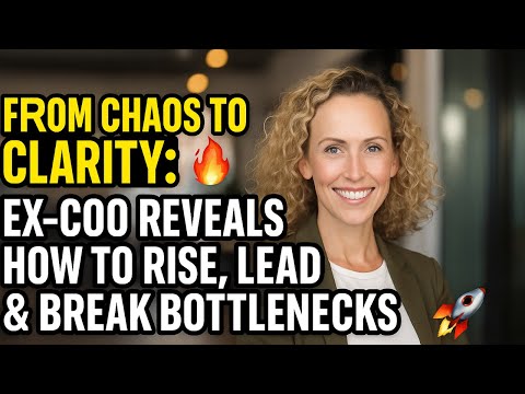 🔥 From Chaos to Clarity: Ex-COO Reveals How to Rise, Lead & Break Bottlenecks 🚀