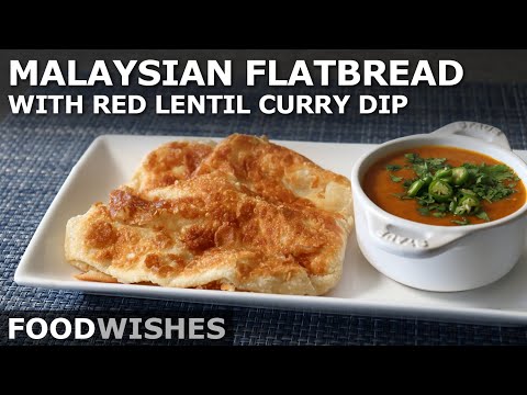 Malaysian Flatbread (Roti Canai) with Red Lentil Curry Dip - Food Wishes
