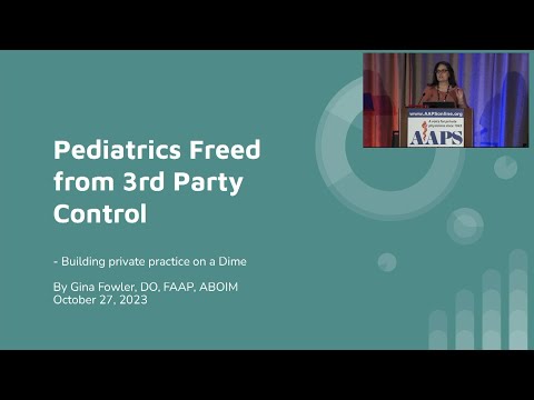Pediatrics Freed From Third Party Control - Gina Fowler, DO