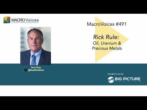 MacroVoices #491 Rick Rule: Oil, Uranium & Precious Metals