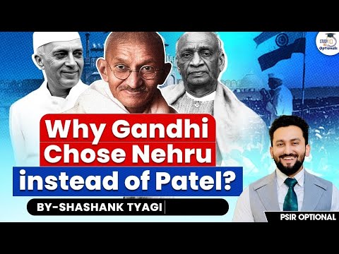Gandhi’s Decision: Why Nehru Became PM Instead of Patel? | StudyIQ Optionals