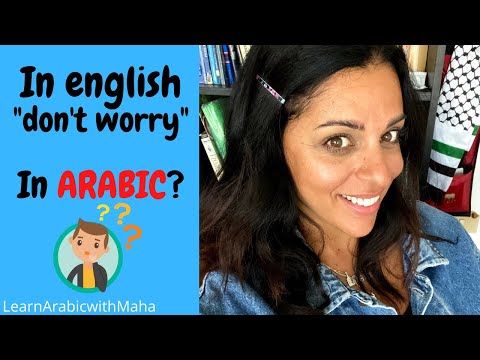 HOW TO SAY "DON'T WORRY" IN ARABIC! THE ULTIMATE 2 WAYS!