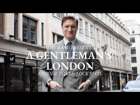 A Gentleman's London, Episode Three: Lock & Co.