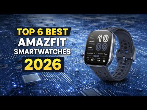 Top 6 Best Amazfit Smartwatches 2025 - Best Smartwatches 2026 - Best Smart Watches 2025