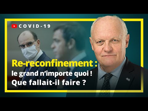 Re-reconfinement : le grand n'importe quoi ! Que fallait-il faire ?