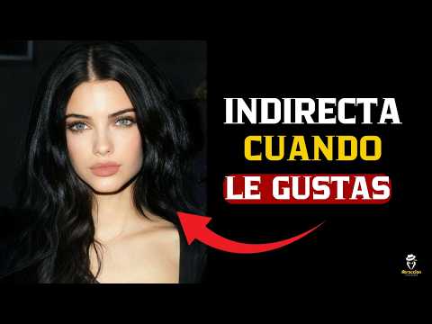 15 Indirectas que Una Mujer Te lanza cuando LE GUSTAS, y tú no lo has notado