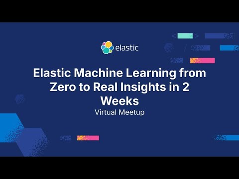 Elastic Machine Learning from Zero to Real Insights in 2 Weeks