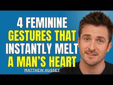 4 Feminine Gestures That Instantly Melt a Manβs Heart (Most Women Never Use These) | Matthew Hussey