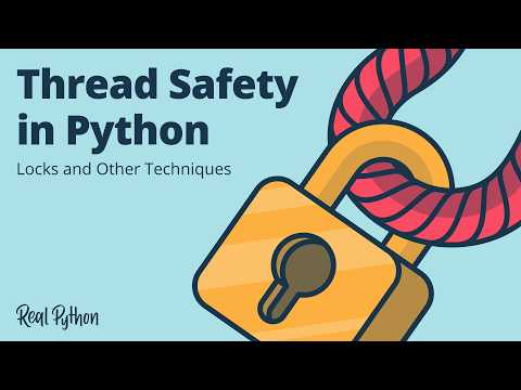 Thread Safety in Python: Locks and Other Techniques -- Solving Races With Locks