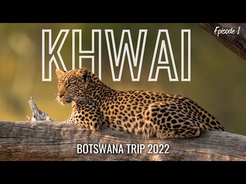 Return to KHWAI - Botswana Trip 2022 | Episode 1