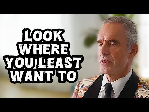 Jordan Peterson: "Look Where You Least Want to"