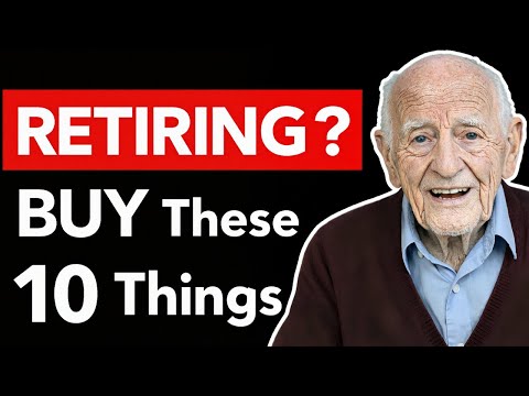 Buy These 10 Things BEFORE You Retire (You'll Thank Yourself)