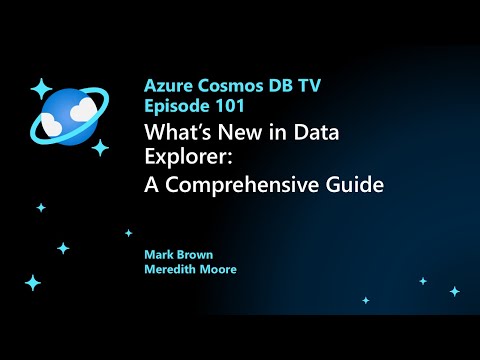 Azure Cosmos DB TV - What's New in Data Explorer: A Comprehensive Guide - Ep. 101
