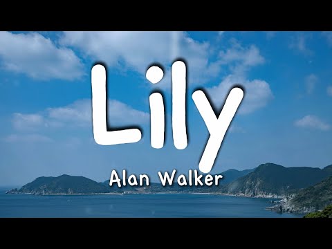 Alan Walker, K-391 & Emelie Hollow - Lily (Lyrics)