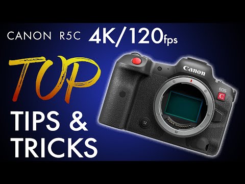 Canon R5C 4k/120fps: TOP TIPS & TRICKS