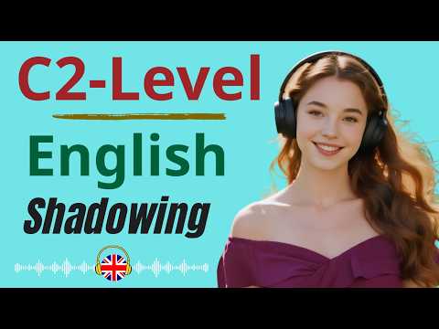 C2-Level English Shadowing | Sound Fluent with Real Native Speech (Advanced Practice)