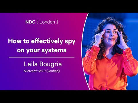 How to effectively spy on your systems - Laila Bougria - NDC London 2024
