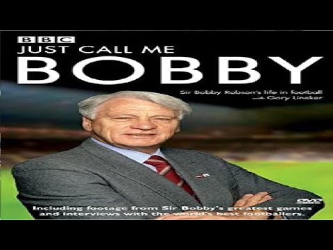 Sir Bobby Robson Documentary (Just Call Me Bobby)