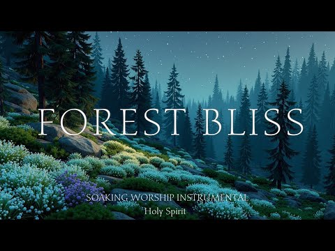 Soaking Worship Instrumental Music ~ Prayer & Deep Meditation in Forest Bliss 🌌
