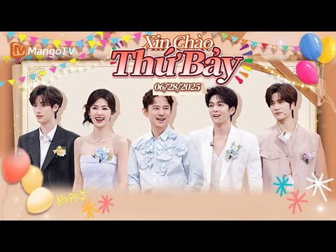 [VIET SUB] FULL | Xin Chào Thứ 7-28.06.2025 | Bạch Lộc và Tăng Thuấn Hy | Xoài TV