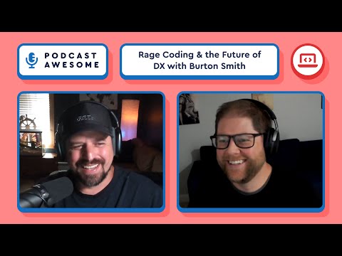 Headless Web Components, Rage Coding, and the Future of DX with Burton Smith | Podcast Awesome