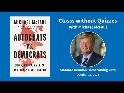 Stanford Reunion 2025 | Autocrats vs. Democrats with Michael McFaul