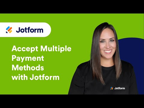 How to Accept Multiple Payment Methods With Jotform