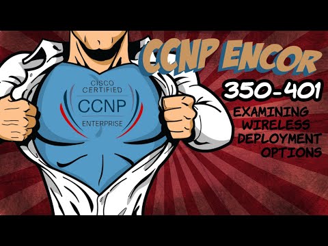 ENCOR Section 15 - Examining Wireless Deployment Options