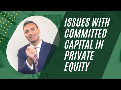 Issues with Committed Capital in Private Equity