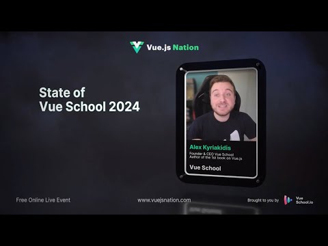 Vue.js Nation 2024: State of Vue School 2024 by Alex Kyriakidis