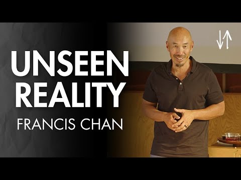 Unseen Reality (Ephesians Pt. 9) | Francis Chan