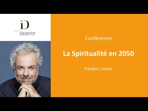 La spiritualité en 2050 - Frédéric Lenoir