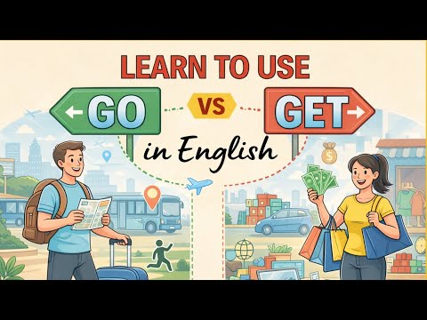 When to Say “GO” vs “GET” | Real Native English Examples