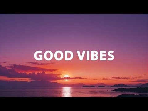 Good Vibes π΄ Happy Music to Start Your Day - Relaxing Chillout Mix 2025