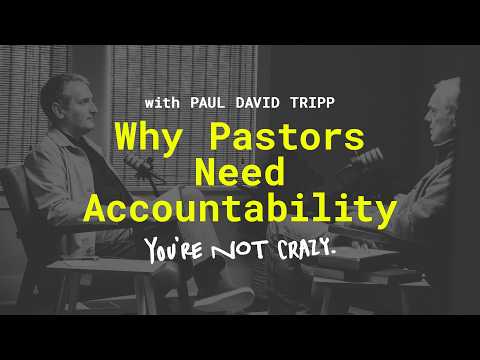 Why Pastors Need Accountability with Paul Tripp [YNC - Ep. 11]