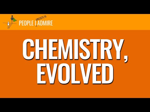 168. Chemistry, Evolved | People I (Mostly) Admire